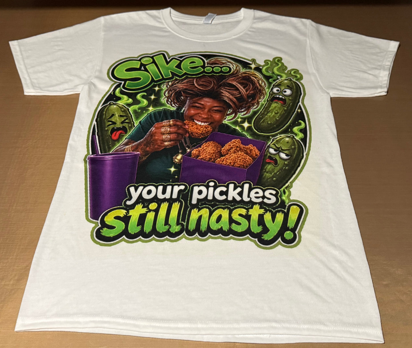 SIKE…… YOUR PICKLES STILL NASTY 3D T-Shirt
